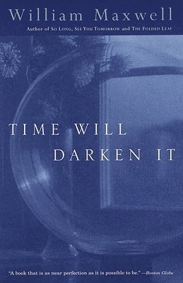William Maxwell - Time Will Darken It, Häftad