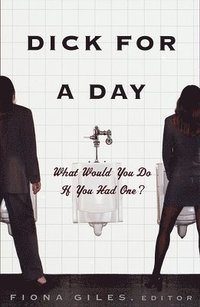 bokomslag Dick for a Day: What Would You Do If You Had One?