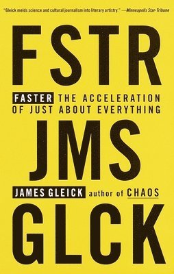 Faster: The Acceleration of Just about Everything 1