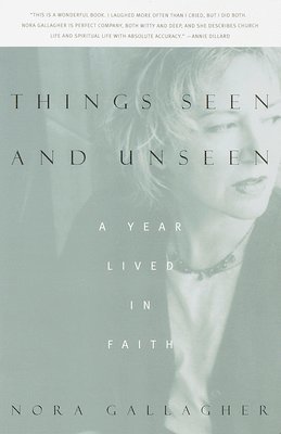 Things Seen and Unseen: A Year Lived in Faith 1