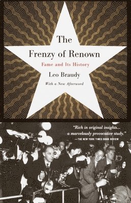 Leo Braudy - The Frenzy of Renown: Fame and Its History, Häftad