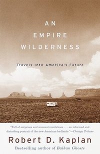 bokomslag An Empire Wilderness: Travels Into America's Future