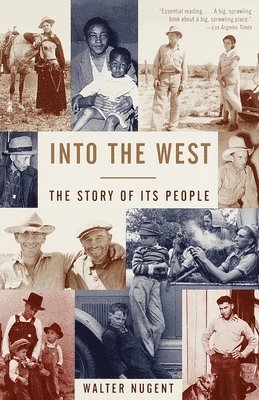 Walter Nugent - Into the West: The Story of Its People, Häftad