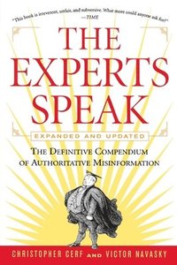 bokomslag The Experts Speak: The Definitive Compendium of Authoritative Misinformation (Revised Edition)