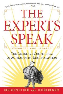 bokomslag The Experts Speak: The Definitive Compendium of Authoritative Misinformation (Revised Edition)