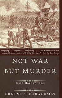 bokomslag Not War But Murder: Cold Harbor 1864