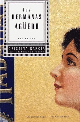 Cristina García - Las hermanas Agüero / The Agüero Sisters: Una Novela = The Aguero Sisters, Häftad