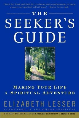 The Seeker's Guide: Making Your Life a Spiritual Adventure 1