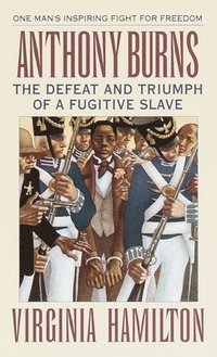 bokomslag Anthony Burns: The Defeat and Triumph of a Fugitive Slave