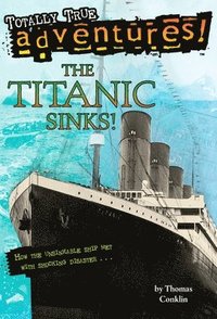 bokomslag The Titanic Sinks! (Totally True Adventures)