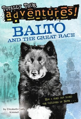 Balto and the Great Race (Totally True Adventures) 1