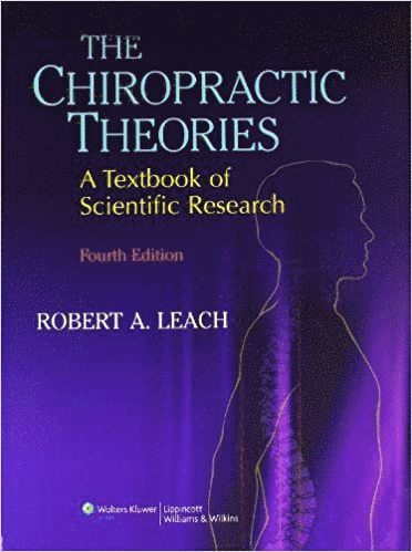 Robert A. Leach - Chiropractic Theories, Inbunden