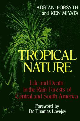 Adrian Forsyth, Ken Miyata - Tropical Nature, Häftad