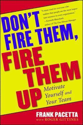bokomslag Don't Fire Them, Fire Them Up: Motivate Yourself and Your Team