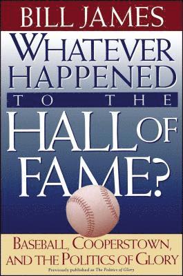 Bill James - Whatever Happened to the Hall of Fame, Häftad