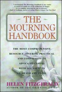 bokomslag The Mourning Handbook: The Most Comprehensive Resource Offering Practical and Compassionate Advice on Coping with All Aspects of Death and Dying