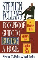 bokomslag Stephen Pollans Foolproof Guide to Buying a Home: A Step-By-Step System for Closing the Deal