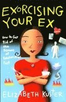 bokomslag Exorcising Your Ex: How to Get Rid of the Demons of Relationships Past