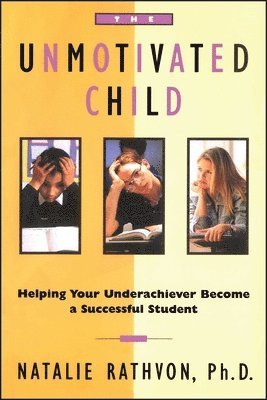 bokomslag The Unmotivated Child: Helping Your Underachiever Become a Successful Student
