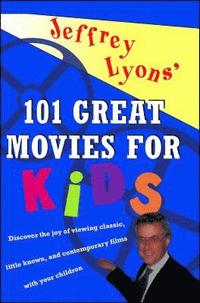 bokomslag Jeffrey Lyons' 101 Great Movies for Kids
