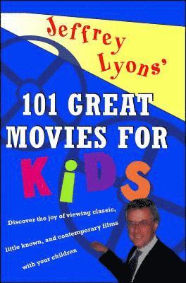 Jeffrey Lyons - Jeffrey Lyons' 101 Great Movies for Kids, Häftad