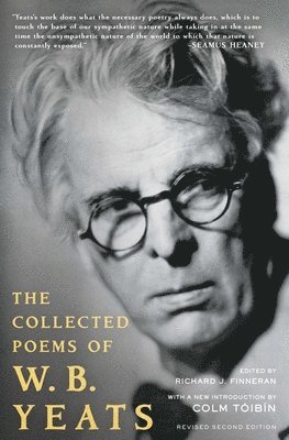 William Butler Yeats, Richard J. Finneran - The Collected Poems of W.B. Yeats: Revised Second Edition, Häftad
