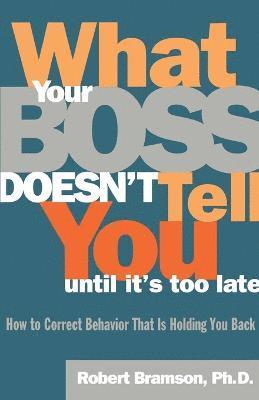 What Your Boss Doesn't Tell You until it's Too Late 1