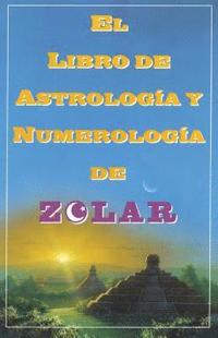 bokomslag El Libro De Astrologoa Y Numerologoa De Zolar (Zolar's Book of Dreams, Numbers,