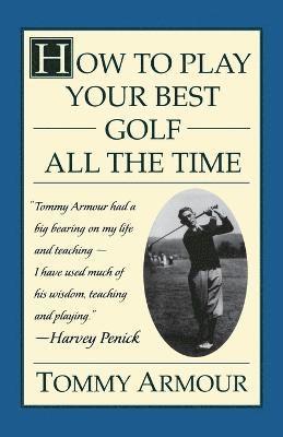 Armour, Tommy Armour - How to Play Your Best Golf, Häftad