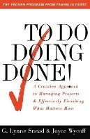 To Do Doing Done: A Creative Approach to Managing Projects and Effectively Finishing What Matters Most