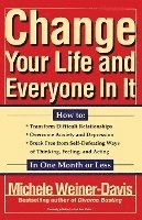 Michele Weiner Davis, Michele Weiner-Davis - Change Your Life and Everyone in It: How To:, Häftad
