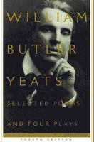 bokomslag Selected Poems and Four Plays of William Butler Yeats