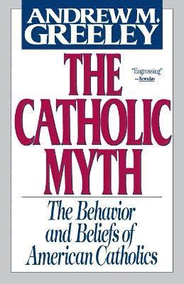 Andrew M. Greeley - Catholic Myth, Häftad