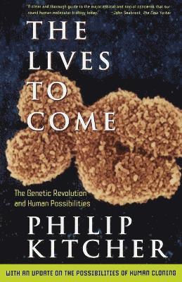Philip Kitcher - Lives to Come: the Genetic Revolution and Human Possibilities, Häftad