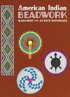 J. F. Buck Burshears, W. Ben Hunt, J F Buck Burshears, W Ben Hunt - American Indian Beadwork, Häftad