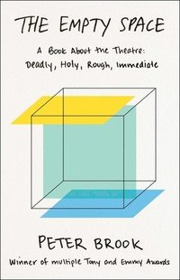 bokomslag The Empty Space: A Book about the Theatre: Deadly, Holy, Rough, Immediate