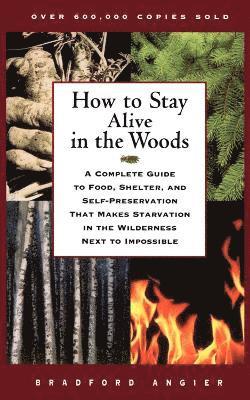 Bradford Angier - How to Stay Alive in the Woods, Häftad
