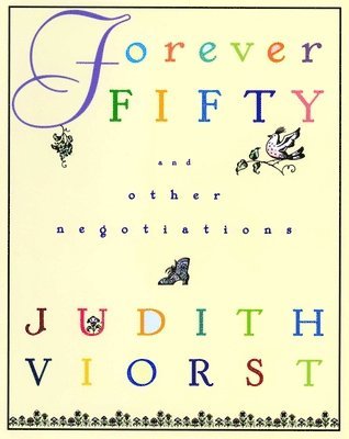 Judith Viorst - Forever Fifty: And Other Negotiations, Inbunden