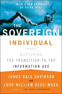 James Dale Davidson, William Rees-Mogg, Lord William Rees-Mogg - Sovereign Individual: Mastering the Transition to the Information Age, Häftad