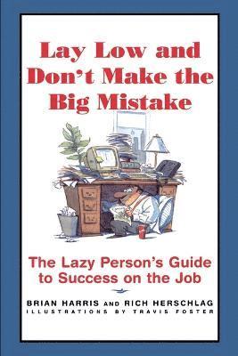 Brian Harris, Rich Herschlag - Lay Low and Don't Make the Big Mistake, Häftad