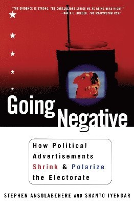 Shanto Iyengar, Stephen Ansolabehere - Going Negative, Häftad