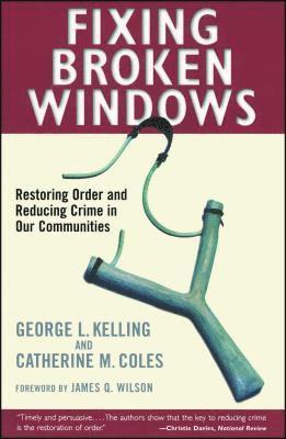 Catherine M. Coles, George L. Kelling, Catherine M Coles, George L Kelling - Fixing Broken Windows: Restoring Order and Reducing Crime in Our Communities, Häftad