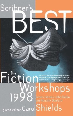 Natalie Danford, Carol Shields, John Kulka - Scribners Best of the Fiction Workshops 1998, Häftad