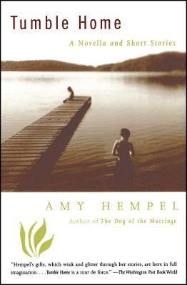 Amy Hempel - Tumble Home: A Novella and Short Stories, Häftad