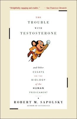 Robert M. Sapolsky, Robert M Sapolsky - Trouble with Testosterone, Häftad