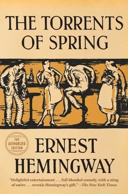 Ernest Hemingway - The Torrents of Spring: The Authorized Edition, Häftad