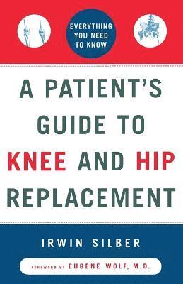 bokomslag &quot;A Patient's Guide To Knee and Hip Replacement,: Everything You Need to Know &quot;