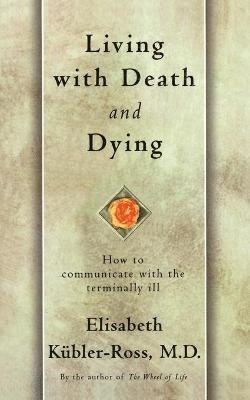 bokomslag Living with Death and Dying: How to Communicate with the Terminally Ill