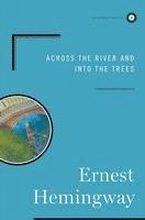 Ernest Hemingway - Across the River and Into the Trees, Inbunden