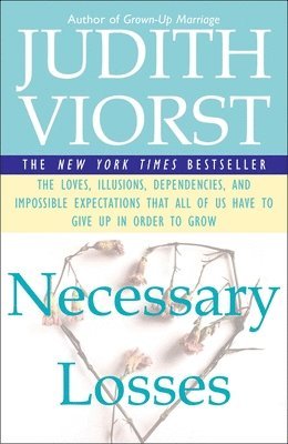 Judith Viorst - Necessary Losses: The Loves Illusions Dependencies and Impossible Expectations That All of Us Have, Häftad